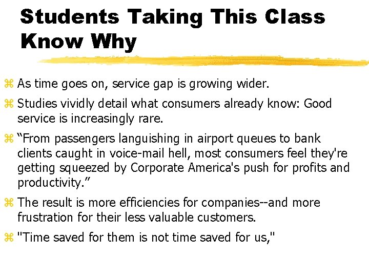 Students Taking This Class Know Why z As time goes on, service gap is