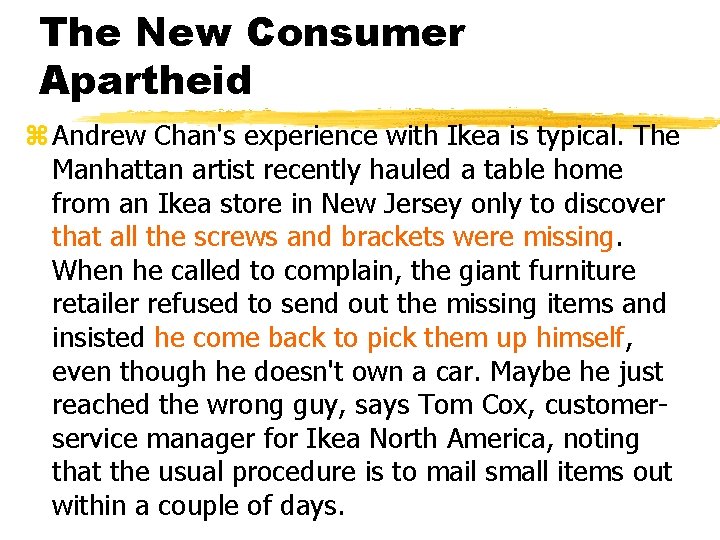 The New Consumer Apartheid z Andrew Chan's experience with Ikea is typical. The Manhattan