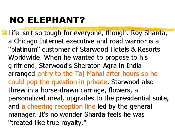 NO ELEPHANT? z Life isn't so tough for everyone, though. Roy Sharda, a Chicago