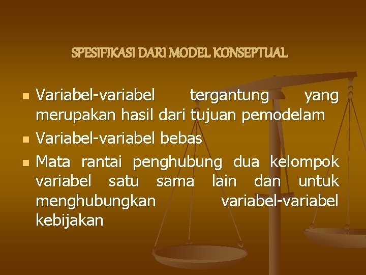 SPESIFIKASI DARI MODEL KONSEPTUAL n n n Variabel-variabel tergantung yang merupakan hasil dari tujuan