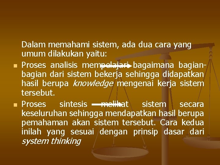 n n Dalam memahami sistem, ada dua cara yang umum dilakukan yaitu: Proses analisis