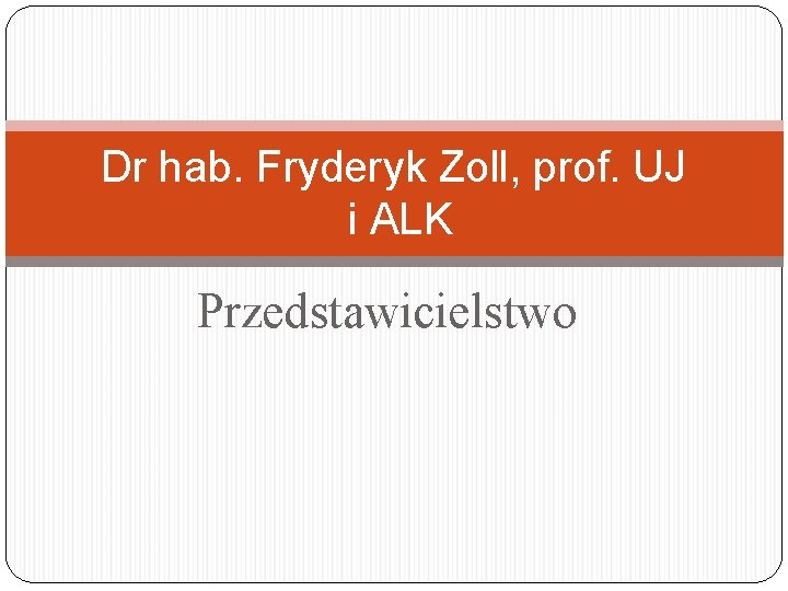Dr hab. Fryderyk Zoll, prof. UJ i ALK Przedstawicielstwo 