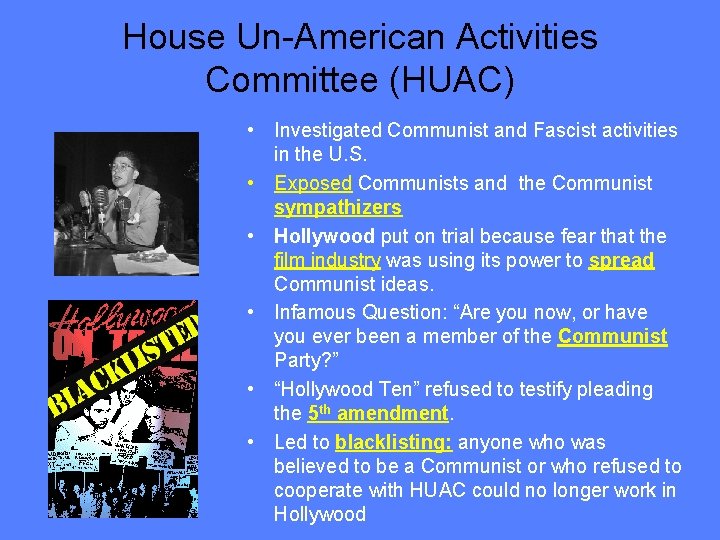 House Un-American Activities Committee (HUAC) • Investigated Communist and Fascist activities in the U.