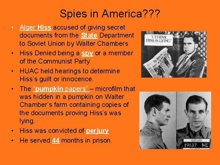 Spies in America? ? ? • Alger Hiss accused of giving secret documents from