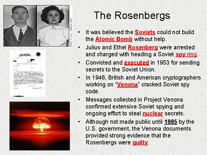 The Rosenbergs • It was believed the Soviets could not build the Atomic Bomb