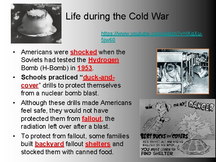 Life during the Cold War https: //www. youtube. com/watch? v=IKq. Xu 5 jw 60
