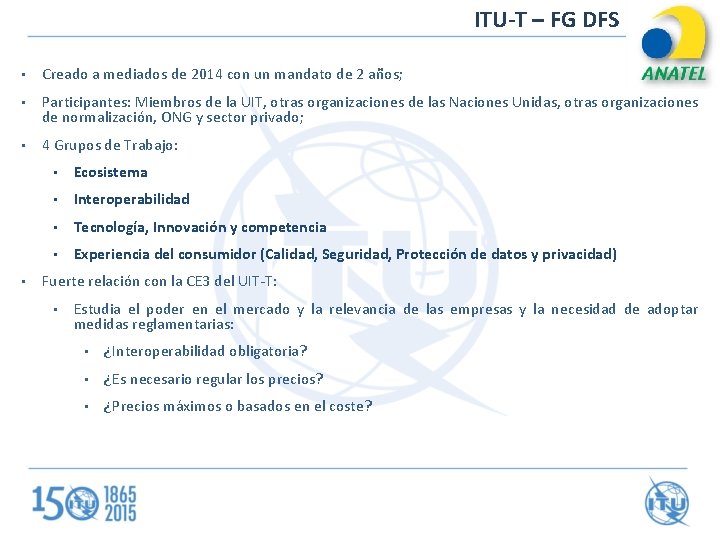 ITU-T – FG DFS • Creado a mediados de 2014 con un mandato de