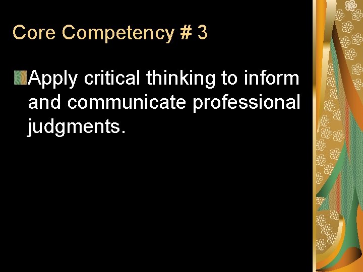 Core Competency # 3 Apply critical thinking to inform and communicate professional judgments. 