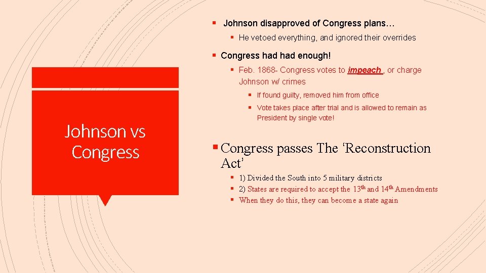§ Johnson disapproved of Congress plans… § He vetoed everything, and ignored their overrides
