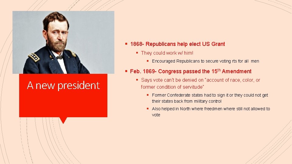 § 1868 - Republicans help elect US Grant § They could work w/ him!