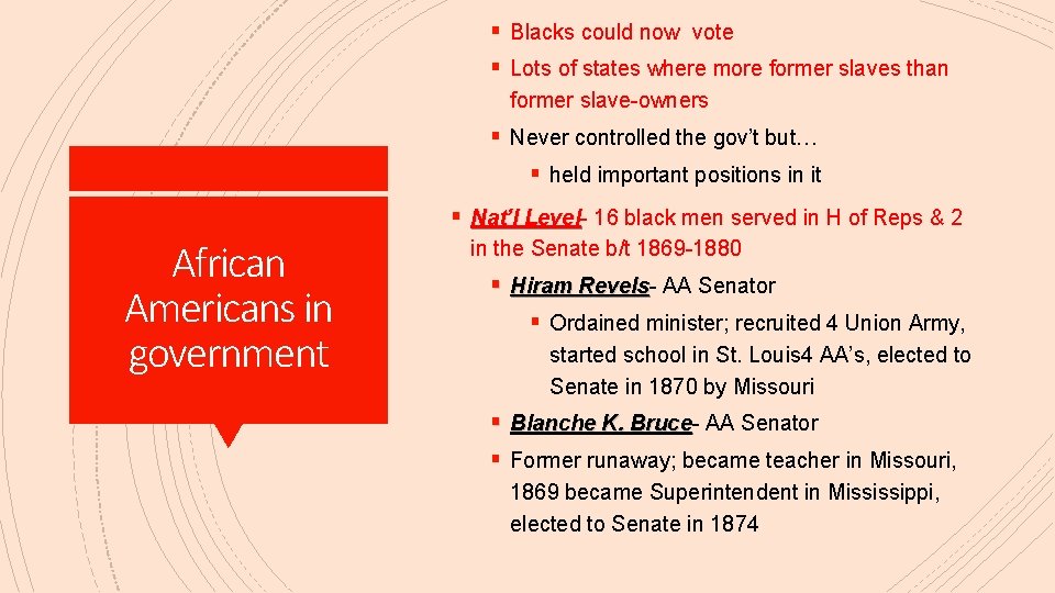 § Blacks could now vote § Lots of states where more former slaves than