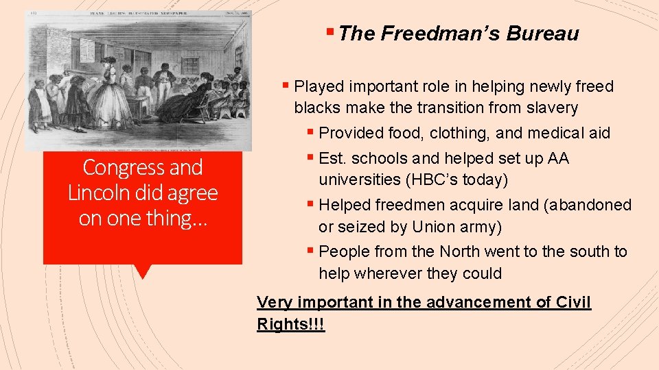 § The Freedman’s Bureau § Played important role in helping newly freed blacks make