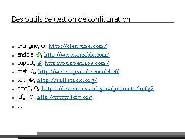 Des outils de gestion de configuration ■ ■ ■ c. Fengine, Q, http: //cfengine.