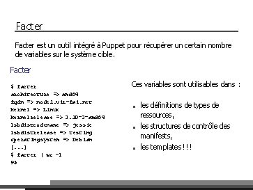 Facter est un outil intégré à Puppet pour récupérer un certain nombre de variables