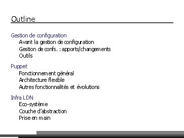 Outline Gestion de configuration Avant la gestion de configuration Gestion de confs. : apports/changements