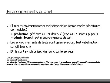 Environnements puppet ■ Plusieurs environnements sont disponibles (comprendre répertoires de modules) D D ■