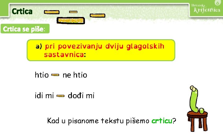 Crtica se piše: htio idi mi ne htio dođi mi Kad u pisanome tekstu