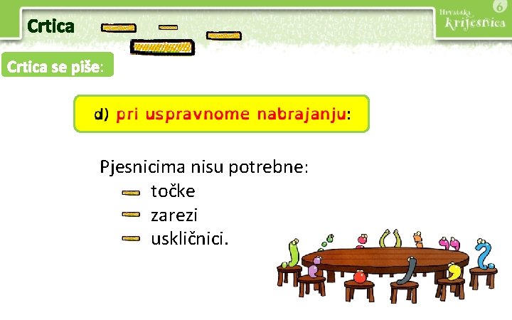 Crtica se piše: Pjesnicima nisu potrebne: točke zarezi uskličnici. 