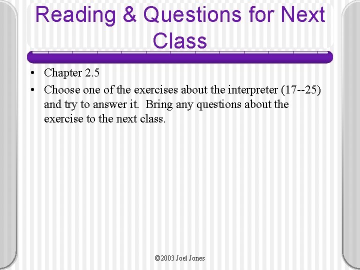 Reading & Questions for Next Class • Chapter 2. 5 • Choose one of