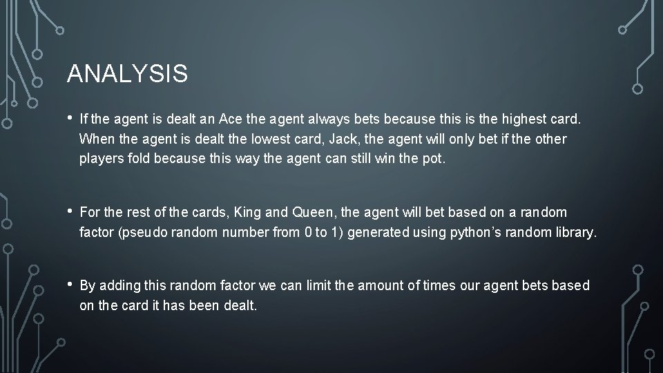 ANALYSIS • If the agent is dealt an Ace the agent always bets because