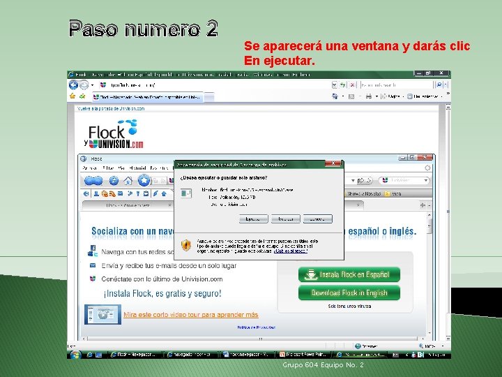 Paso numero 2 Se aparecerá una ventana y darás clic En ejecutar. Grupo 604