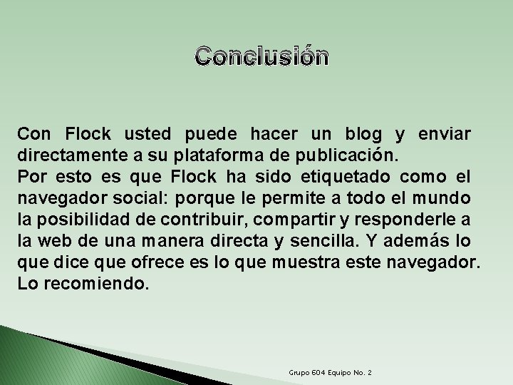 Conclusión Con Flock usted puede hacer un blog y enviar directamente a su plataforma