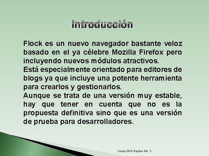 Introducción Flock es un nuevo navegador bastante veloz basado en el ya célebre Mozilla