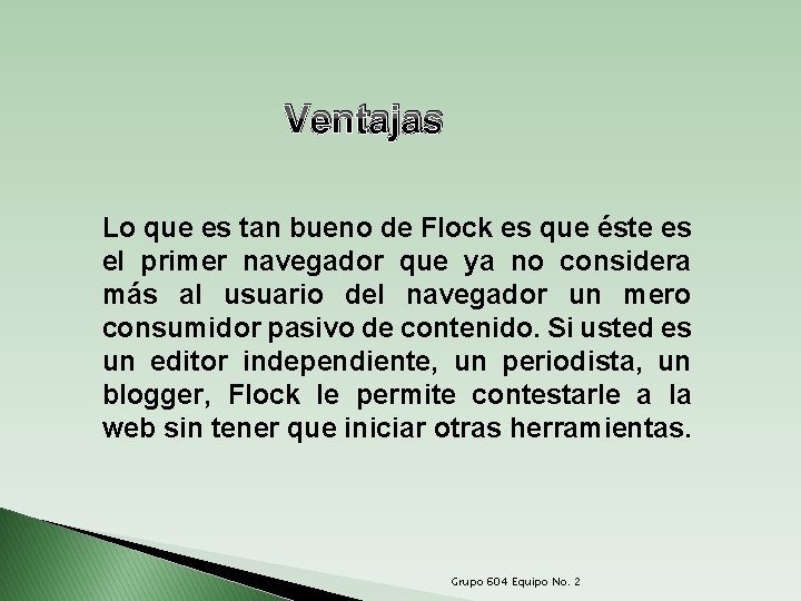 Ventajas Lo que es tan bueno de Flock es que éste es el primer