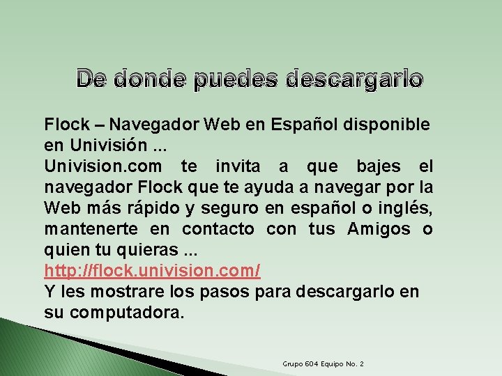 De donde puedes descargarlo Flock – Navegador Web en Español disponible en Univisión. .