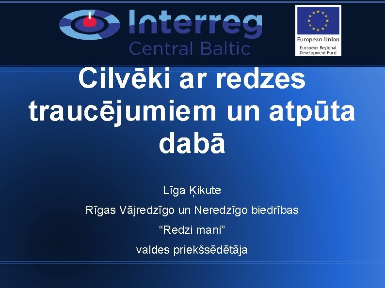 Cilvēki ar redzes traucējumiem un atpūta dabā Līga Ķikute Rīgas Vājredzīgo un Neredzīgo biedrības