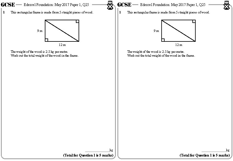 GCSE 1 GCSE Edexcel Foundation: May 2017 Paper 1, Q 25 This rectangular frame
