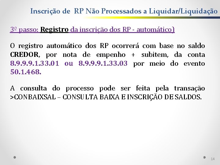 Inscrição de RP Não Processados a Liquidar/Liquidação 3º passo: Registro da inscrição dos RP