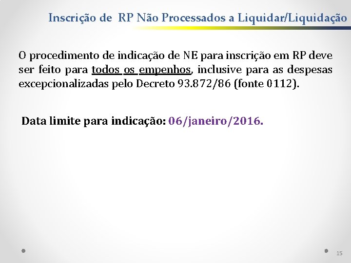 Inscrição de RP Não Processados a Liquidar/Liquidação O procedimento de indicação de NE para