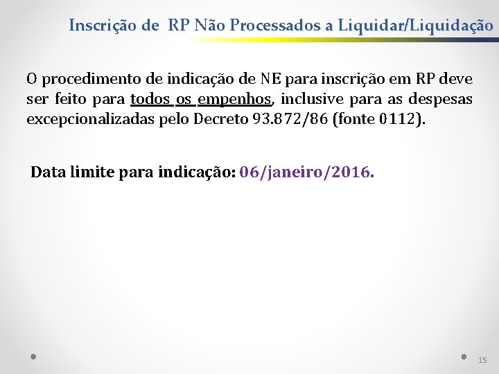 Inscrição de RP Não Processados a Liquidar/Liquidação O procedimento de indicação de NE para