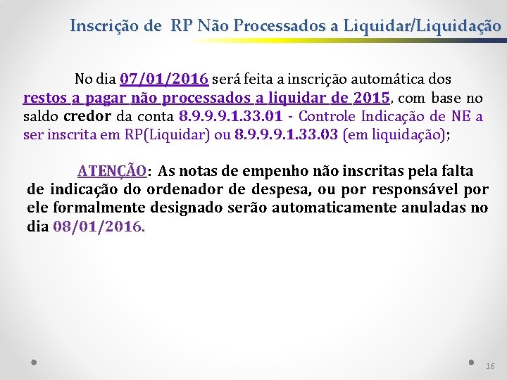Inscrição de RP Não Processados a Liquidar/Liquidação No dia 07/01/2016 será feita a inscrição
