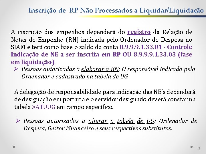 Inscrição de RP Não Processados a Liquidar/Liquidação A inscrição dos empenhos dependerá do registro
