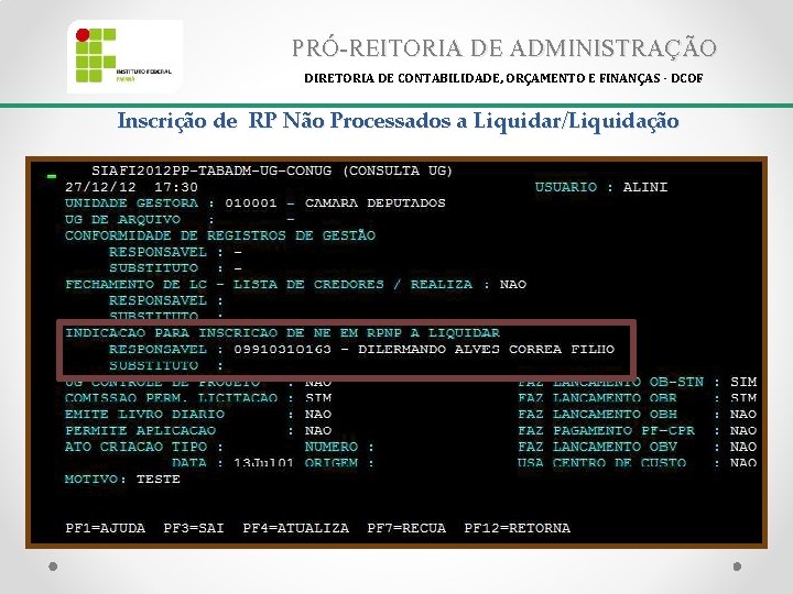 PRÓ-REITORIA DE ADMINISTRAÇÃO DIRETORIA DE CONTABILIDADE, ORÇAMENTO E FINANÇAS - DCOF Inscrição de RP