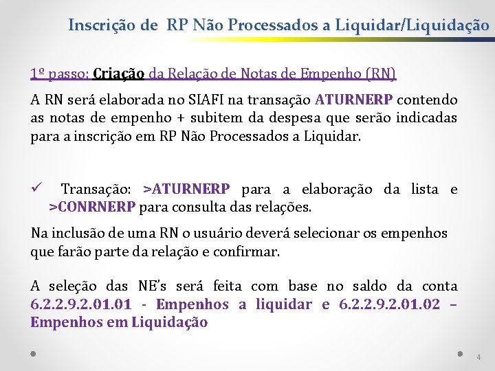 Inscrição de RP Não Processados a Liquidar/Liquidação 1º passo: Criação da Relação de Notas