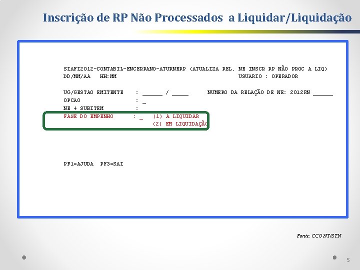 Inscrição de RP Não Processados a Liquidar/Liquidação SIAFI 2012 -CONTABIL-ENCERRANO-ATURNERP (ATUALIZA REL. NE INSCR