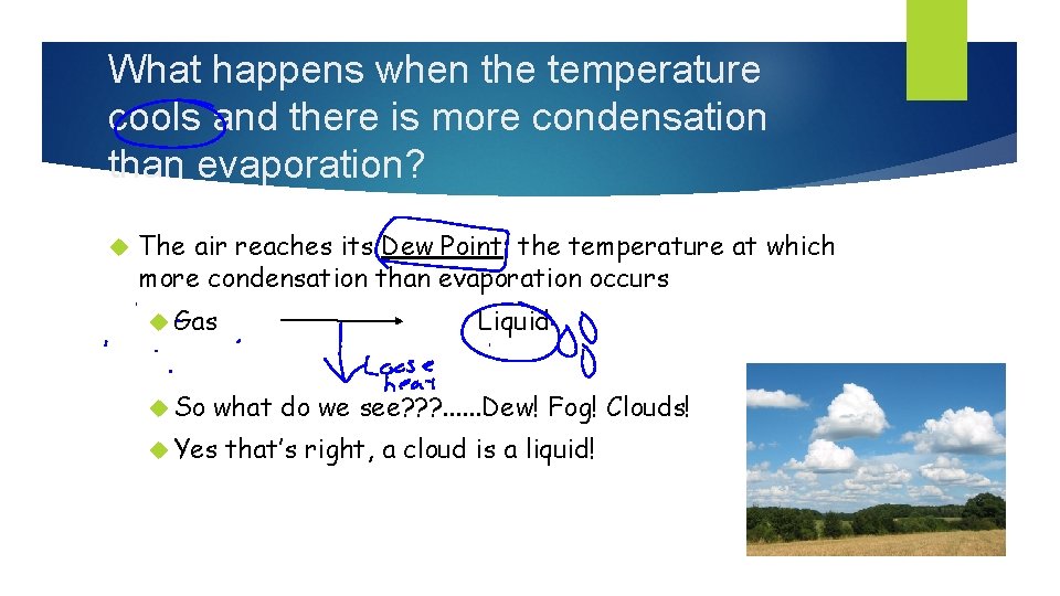 What happens when the temperature cools and there is more condensation than evaporation? The