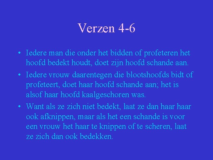 Verzen 4 -6 • Iedere man die onder het bidden of profeteren het hoofd