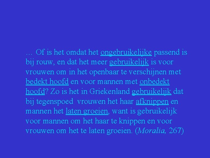 … Of is het omdat het ongebruikelijke passend is bij rouw, en dat het