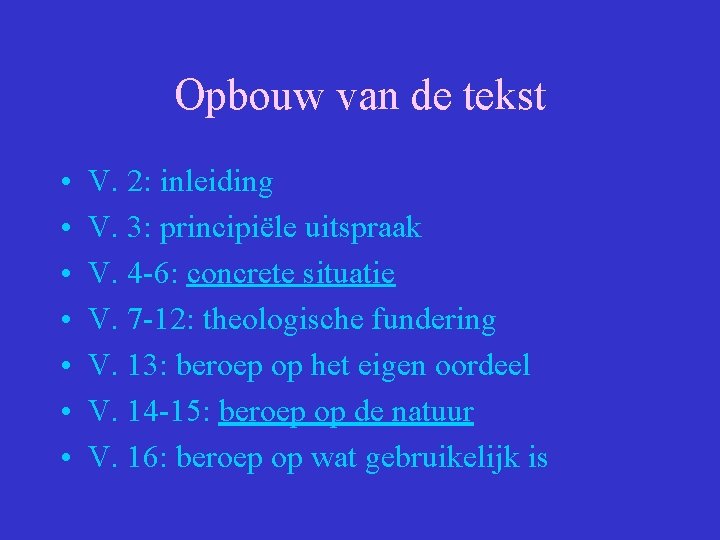 Opbouw van de tekst • • V. 2: inleiding V. 3: principiële uitspraak V.