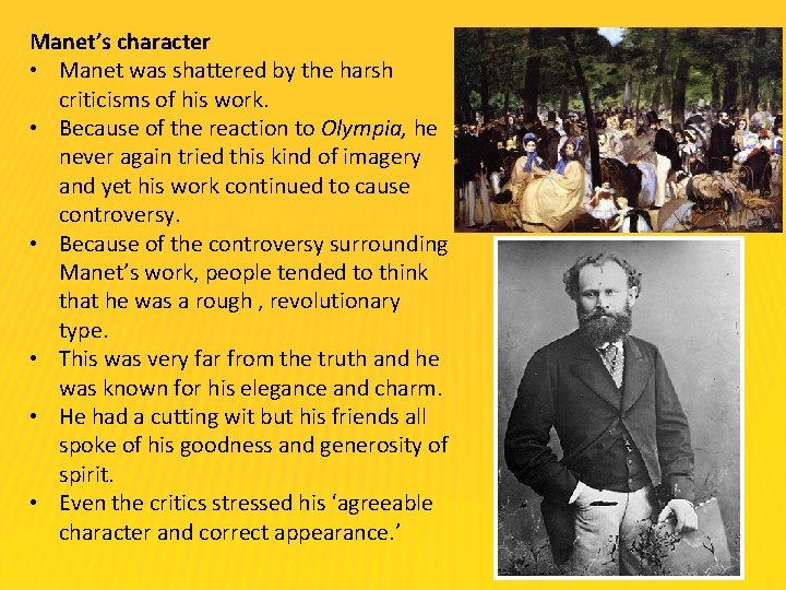 Manet’s character • Manet was shattered by the harsh criticisms of his work. •