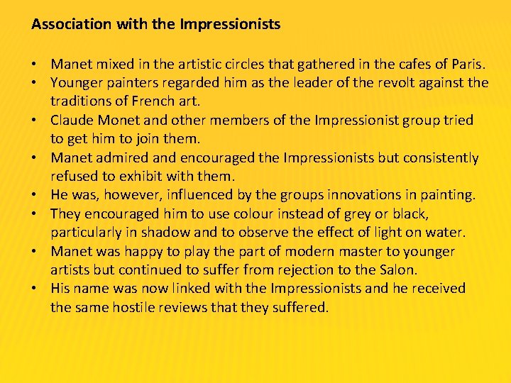 Association with the Impressionists • Manet mixed in the artistic circles that gathered in