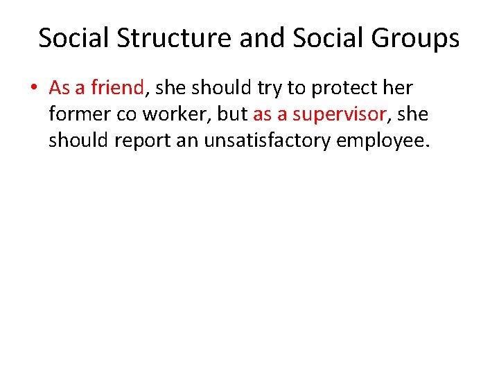 Social Structure and Social Groups • As a friend, she should try to protect