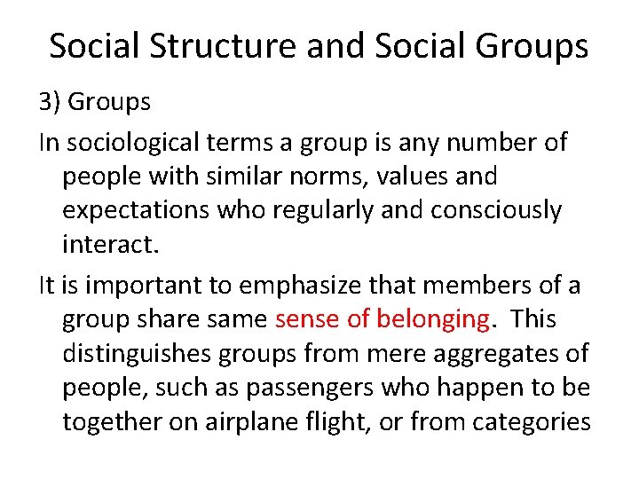 Social Structure and Social Groups 3) Groups In sociological terms a group is any
