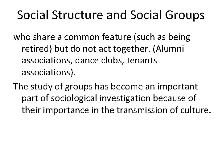Social Structure and Social Groups who share a common feature (such as being retired)