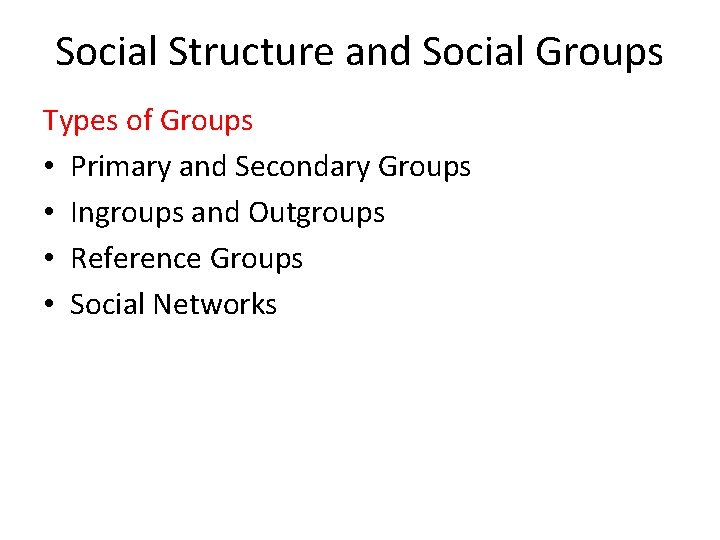 Social Structure and Social Groups Types of Groups • Primary and Secondary Groups •