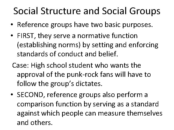 Social Structure and Social Groups • Reference groups have two basic purposes. • FIRST,